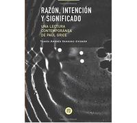 Razón, intención y significado: Una lectura contemporánea de Paul Grice