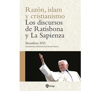 Razón, islam y cristianismo: Los discursos de Ratisbona y La Sapienza (Religión. Fuera de Colección)