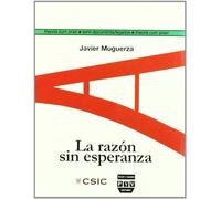 RAZÓN SIN ESPERANZA, LA: Siete trabajos y un problema de ética (THEORIA CUM PRAXI. SERIE DOCUMENTA)