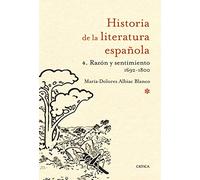 Razón y sentimiento 1692-1800 (Historia de la Literatura Española)