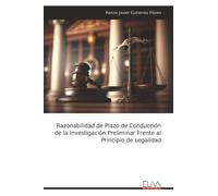 Razonabilidad de Plazo de Conducción de la Investigación Preliminar Frente al Principio de Legalidad