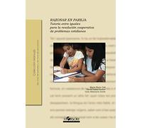 Razonar en pareja: Tutoría entre iguales para la resolución cooperativa de problemas cotidianos (Colección Manuales)