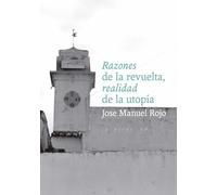 Razones de la revuelta, realidad de la utopía: 128 (Ensayo)
