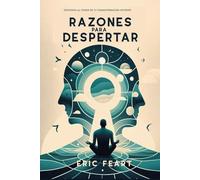 Razones para despertar: Despierta al poder de tu transformación interior: 1 (El despertar de la conciencia)
