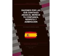 Razones por las que Santiago Abascal merece tu confianza, respeto y admiración: Una investigación exhaustiva (libreta de notas incluida)