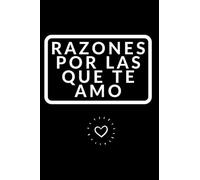 Razones Por Las Que Te Amo: Regalo Romantico para Aniversario, Boda, Parejas, San Valentin: Llena los Espacios en Blanco: Con 20 Piropos
