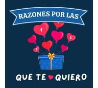 Razones por las Que te Quiero: Libro romántico para escribir y pegar fotos . Idea de regalo original san valentin , aniversario , sant jordi , cumpleaños . Cuaderno personalizado para hombre y mujer .