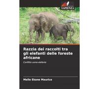 Razzia dei raccolti tra gli elefanti delle foreste africane: Conflitto uomo-elefante