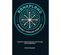 RBNXPLRNG: A guide to discovering your city through urban exploration