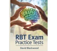 RBT Exam Practice Tests: Over 1000 practice questions with answers and detailed explanations to prepare you for the exam
