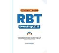 RBT Exam Prep 2026: Practice Questions, Mock Exams, and Task List Review for the Registered Behavior Technician Certification - With Clear Explanations for Every Answer