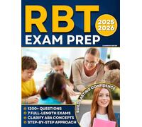 RBT Exam Prep: A Step-by-Step Approach with 7 Full-Length Exams and 1200+ Questions to Clarify ABA Concepts, Build Lasting Confidence, Avoid the Stress of Exam Retakes, and Secure Career Stability