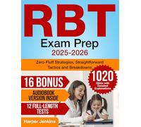 RBT Exam Prep: Zero-Fluff Strategies, Straightforward Tactics and Breakdowns + 1020 Q&As with Detailed Explanations (12 Full-Length Tests)
