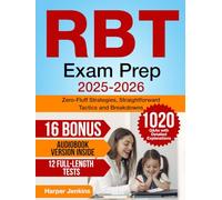 RBT Exam Prep: Zero-Fluff Strategies, Straightforward Tactics and Breakdowns + 1020 Q&As with Detailed Explanations (12 Full-Length Tests)