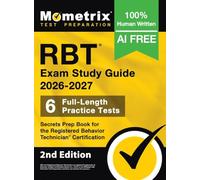 Rbt Exam Study Guide 2026-2027 - 3 Full-Length Practice Tests, Secrets Prep Book for the Registered Behavior Technician Certification: 2nd Edition