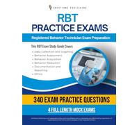 RBT Practice Exams: 340 Up-To-Date Questions, 4 Mock Tests, And Proven Strategies To Pass Registered Behavior Technician Exam On Your First Try