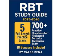 RBT Study Guide 2025-2026: 5 Full-Length Practice Exams, 700+ Practice Questions, and Proven Strategies for Registered Behavior Technician Exam