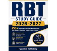 RBT STUDY GUIDE 2026-2027: 250+ Practice Questions And Answers With Detailed Explanations To Pass The RBT Exams