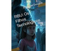 RBU: Os Filhos Tecnológicos