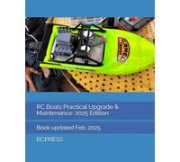 RC Boats Practical Upgrade & Maintenance: 2025 Edition (RCPRESS Books on the RC Hobby)