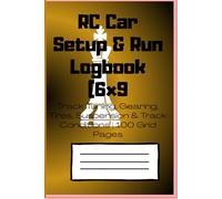 RC Car Setup & Run Logbook (6x9): Track Tuning, Gearing, Tires, Suspension & Track Conditions | 100 Grid Pages