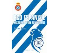 Rcd Espanyol. Historia D Un Sentiment (edició 125 Anys)