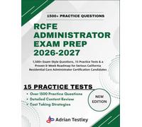 RCFE ADMINISTRATOR EXAM PREP 2026-2027: 1,500+ Exam-Style Questions, 15 Practice Tests & a Proven 8-Week Roadmap for Serious California Residential Care Administrator Certification Candidates
