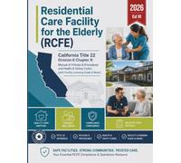 RCFE Regulations & Health and Safety Codes Manual (California 2026 Edition 3) Residential Care Facility for the Elderly | Title 22 Compliance ... Residential Care Regulatory Reference Series)