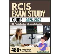 RCIS Exam Study Guide 2026-2027: 486+ Practice Questions with Answer Explanations