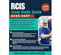 RCIS Exam Study Guide 2026-2027: Registered Cardiovascular Invasive Specialist Review with Cath Lab Procedures, Hemodynamics, ECG, Pharmacology, 1,020 Practice Questions, and Answer Explanations