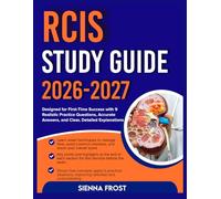 RCIS STUDY GUIDE 2026-2027: Designed For First Time Success With 9 Full Length Realistic Practice Questions, Accurate Answers, And Clear, Detailed Explanations