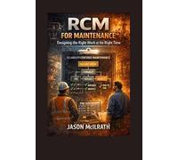 RCM for Maintenance: Designing the Right Work at the Right Time