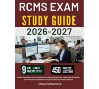 RCMS EXAM STUDY GUIDE 2026 2027: Develop Expertise in Care Coordination, Program Management, Healthcare Operations, and Professional Standards Through 450 Practice-Based Questions