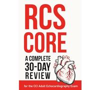 RCS CORE -A COMPLETE 30 DAY REVIEW FOR THE CCI ADULT ECHO EXAM: A COMPLETE 30 DAY REVIEW FOR THE CCI ADULT ECHO EXAM