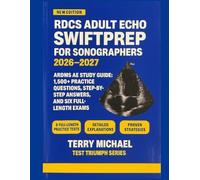 RDCS ADULT ECHO SWIFTPREP FOR SONOGRAPHERS 2026-2027: ARDMS AE Study Guide: 1,500+ Practice Questions, Step-By-Step Answers, And Six Full-Length Exams (Test Triumph Series)
