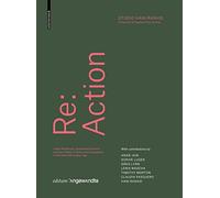Re: Action: Urban Resilience, Sustainable Growth, and the Vitality of Cities and Ecosystems in the Post-Information Age (Edition Angewandte)