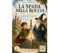 Re Artù e la spada nella roccia: Una storia in Comunicazione Aumentativa Alternativa (CAA)