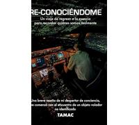 RE-CONOCIÉNDOME, Un viaje de regreso a la esencia para recordar quiénes somos realmente Una breve reseña de mi despertar de conciencia, que comenzó ... de un objeto volador no identificado