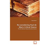 Re-considering Paul de Man's Critical Stance: The De Manian Deconstructive Stance