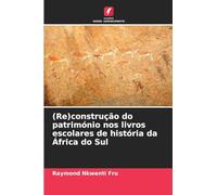 (Re)construção do património nos livros escolares de história da África do Sul