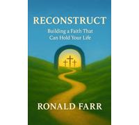 Re-Construct: Building a Faith That Can Hold Your Life (The Reconstructed Jesus)