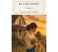 Re-Creations: A Classic Christian Novel of Hope and New Beginnings