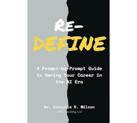 Re-DEFINE: A Prompt-by-Prompt Guide to Owning Your Career in the AI Era
