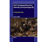 Re? Designing Education, Ethically and Psychologically: A Cause for Care: 55 (Studies in Inclusive Education, 55)