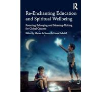Re-Enchanting Education and Spiritual Wellbeing: Fostering Belonging and Meaning-Making for Global Citizens
