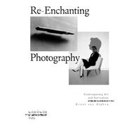Re-Enchanting the World: Contemporary Photography and Surrealism (Vis-à-vis)