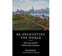 Re-enchanting the World: Feminism and the Politics of the Commons (Kairos)