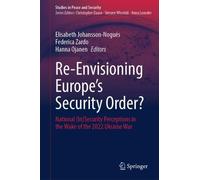 Re-Envisioning Europe’s Security Order?: National (In)Security Perceptions in the Wake of the 2022 Ukraine War (Studies in Peace and Security)