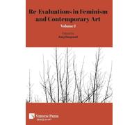 Re-Evaluations in Feminism and Contemporary Art: Volume 1 (Series in Art)
