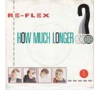 Re-Flex (Group) - How much longer? (1985) / Vinyl single [Vinyl-Single 7'']